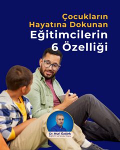 Çocukların Hayatına Dokunan Eğitimcilerin 6 Özelliği